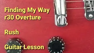 Finding My Way - Rush - R30 Overture - Guitar Lesson + Tutorial