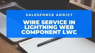 Wire Service in Lightning Web Component LWC