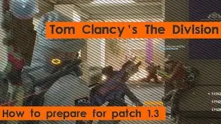 The Division // How to prepare for patch 1.3 on PS4