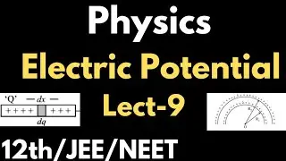 Potential due to Rod & Semicircular Ring | Class 12 Chapter 2 | JEE/NEET/CUET24