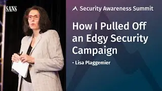 How I Pulled Off an Edgy Security Campaign &ndash; SANS Security Awareness Summit 2018