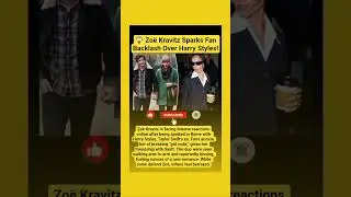 😱 Zo&euml; Kravitz Sparks Fan Backlash Over Harry Styles! #buzznow #shorts