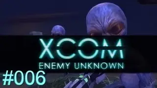 Let's Play XCOM Enemy Unknown #006 [German][HD+] - Panic Spreads