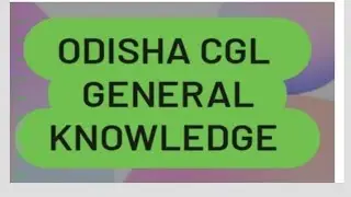 ODISHA CGL GENERAL KNOWLEDGE....