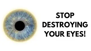 You Are Destroying Your Eyes With These Habits!