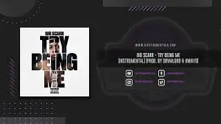 Big Scarr - Try Being Me [Instrumental] (Prod. By Drvmlord & Hwayo)