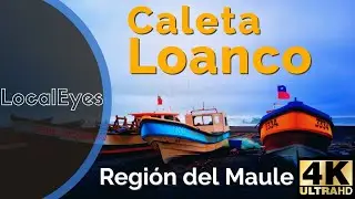 CALETA LOANCO - Caletas del Maule - Región del Maule - CHILE 2021 [4K 60fps]