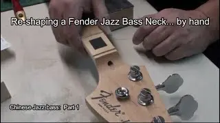 Re-Shaping a Fender Jazz Bass Neck -you just a need some sandpaper and patience: Chinese bass Part 1