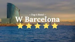 W Barcelona - Insights into Barcelona's best hotel