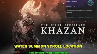 Khazan The first berserker walkthrough - Water summon scroll - How to craft water enhancer