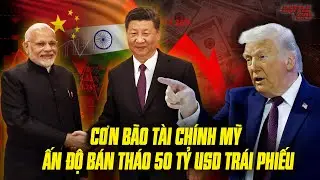 CHẤN ĐỘNG TÀI CHÍNH MỸ - ẤN ĐỘ BẤT NGỜ BÁN THÁO 50 TỶ USD TRÁI PHIẾU MỸ GOM VÀNG KỶ LỤC CHƯA TỪNG CÓ