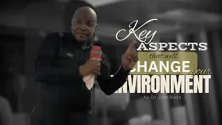 KEY ASPECTS THAT WILL CHANGE YOUR ENVIRONMENT | APOSTLE JOHN BUNJO | 04-07-2025