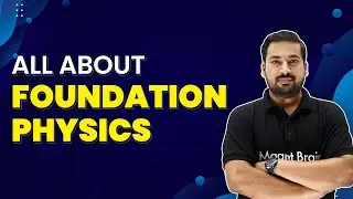Foundation Physics for IIT JEE/NEET | Everything You Need to Know About Physics Foundation Course