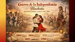 🔥 Guerra de la Independencia | Bachata | Historia de Espa&ntilde;a &middot; 2&ordm; Bach &middot; ESO &middot; EBAU