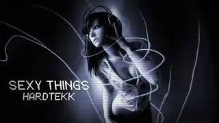 Sexy Things - Hardtekk Remix | The Dark Triad Song