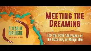 Meeting the Dreaming: Mungo, Jim Bowler Presentation 