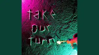 take our turn