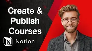 How To Create And Publish Courses With Notion [2025 Guide]