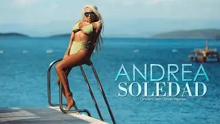 ANDREA -  Soledad  (Oriver Dam Cover Remix)