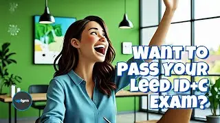 Pass the LEED ID+C Exam with Ease on Your First Try!