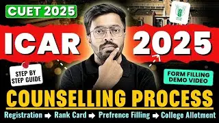 ICAR UG 2025 Registration Form Filling | ICAR 2025 Counselling Process Rank Card to Seat Allotment