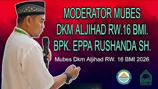 MODERATOR MUBES DKM ALJIHAD RW 16 BMI  2026 ,BPK. EPPA RUSHANDA SH 