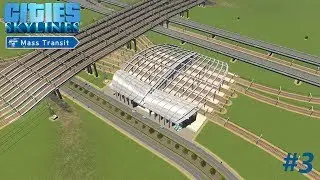 Let's Play Cities: Skylines - Mass Transit #3 (Angusburg Terminal)
