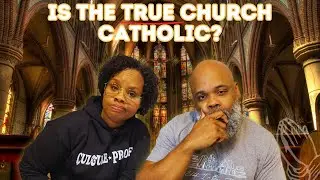 Is the true church Catholic?