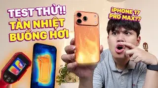 TEST TẢN NHIỆT BUỒNG HƠI TR&Ecirc;N iPHONE 17 PRO MAX, iPHONE GIỜ KH&Ocirc;NG LO N&Oacute;NG M&Aacute;Y??