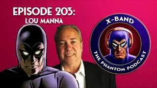X-Band: Phantom Podcast #203 - Lou Manna
