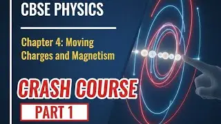 class 12 cbse physics chapter 4 moving charges and magnetism crash course part 1