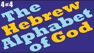 HEBREW ALPHABET OF GOD: Mystical Meaning of Hebrew Letters #4 of 4 – Rabbi Michael Skobac, Aleph Bet