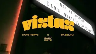 Caro Norte & Da Selma &middot; Vistas (Videoclip Oficial)