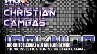 Phunk Investigation & Christian Cambas - Jacknife (Lexvaz & JJ Mullor Remix)
