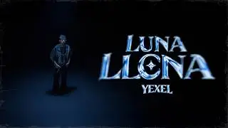 Yexel - LUNA LLENA (Video Oficial)
