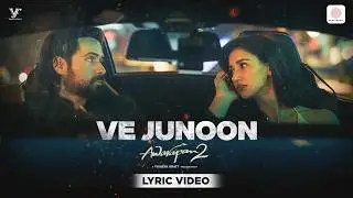 Ve Junoon | Lyrical Video | Awarapan 2 | Emraan Hashmi, Disha Patani |Mithoon, Sayeed Q., Subodhh