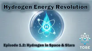 Hydrogen Energy Revolution - Episode 1.2: Hydrogen in Space & Stars