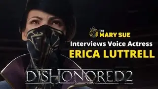 TMS Interviews Voice Actress Erica Luttrell of DISHONORED 2