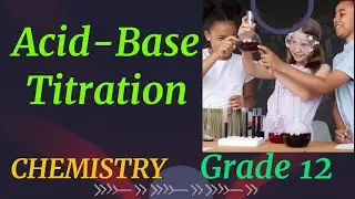 ACID BASE TITRATION FOR GRADE 12/UNIT 1