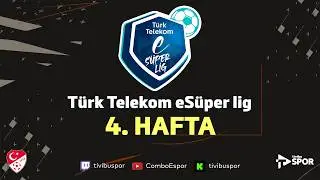 Türk Telekom eSüper Lig | 4. Hafta