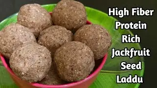 Jackfruit Seed Laddu | Jackfruit Seeds Recipe | Palakottai Ladoo | Healthy & Tasty Evening Snacks