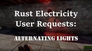 Rust Electricity: User Request - Alternating Lights