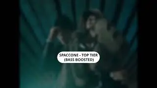 SPACCONE - TOP TIER (BASS BOOSTED)