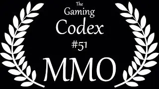 The Gaming Codex #51: Massively Multiplayer Online 