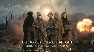 Lord Give Me Some Stregnth - Three Kings x Ketafere x RYZZ [Trance]