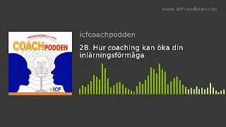 28. Hur coaching kan &ouml;ka din inl&auml;rningsf&ouml;rm&aring;ga