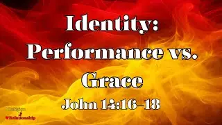 Identity: Performance vs. Grace