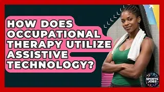 How Does Occupational Therapy Utilize Assistive Technology? - Sports Jobs