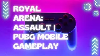 Royal Arena: Assault | PUBG Mobile Gameplay