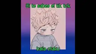 Si te sabes el tik tok baila otaku PT12 2022